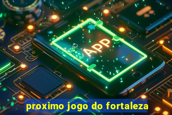 proximo jogo do fortaleza